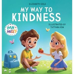 My Way to Kindness: Children's Book about Love to Others, Empathy and Inclusion